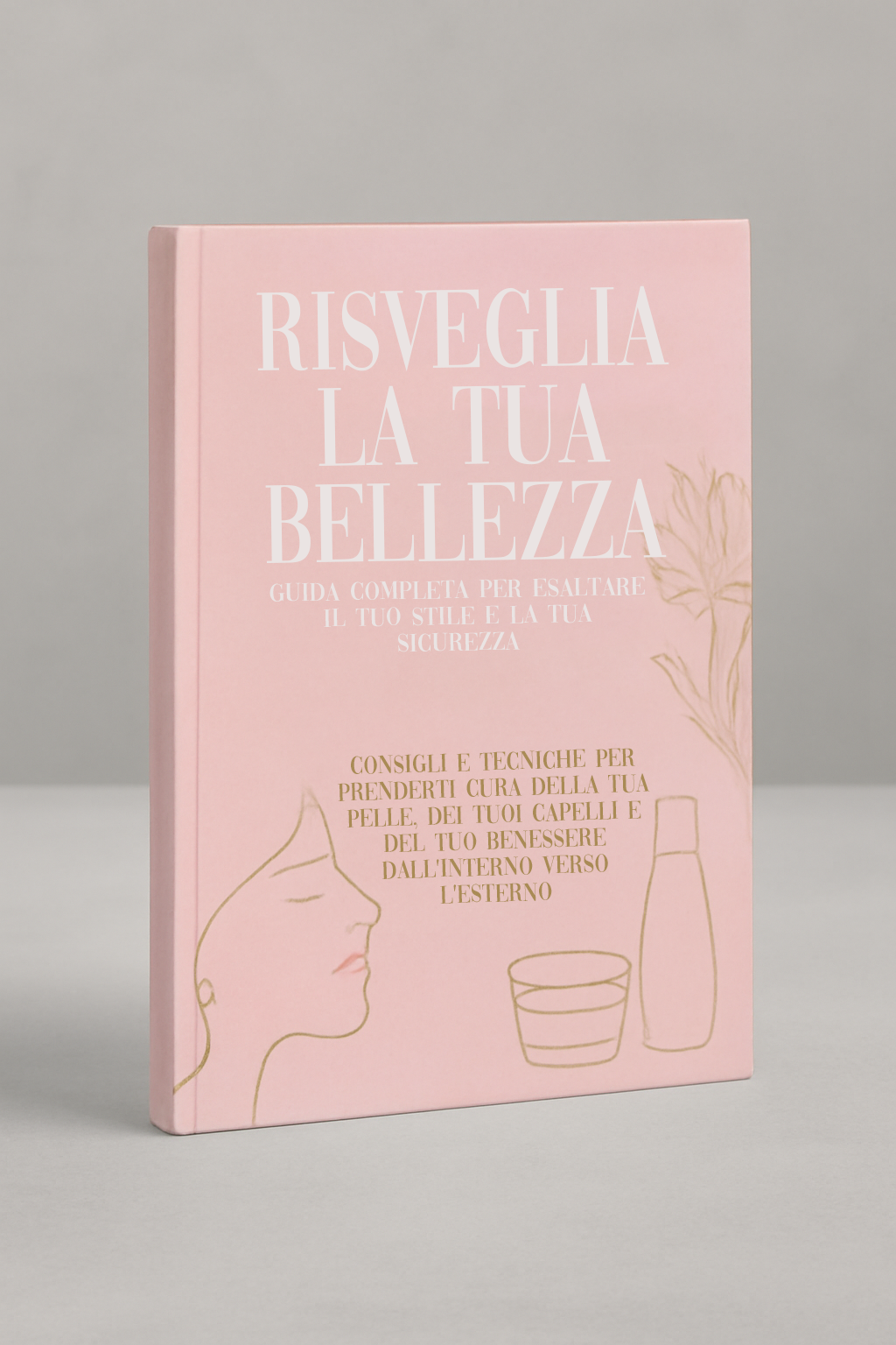 Risveglia la tua bellezza (Ebook) | 7 consigli per mettere in risalto il tuo stile e la tua sicurezza dall'interno verso l'esterno